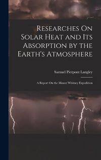 Cover image for Researches On Solar Heat and Its Absorption by the Earth's Atmosphere