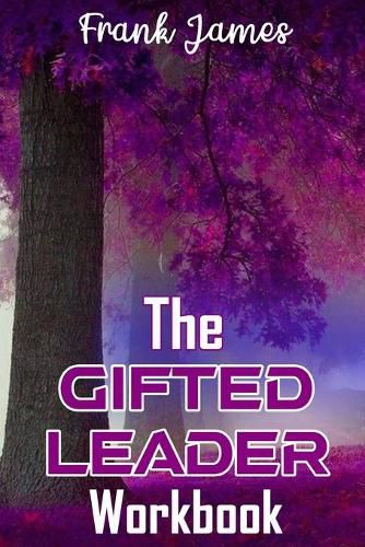 Cover image for The Gifted Leader Workbook: Putting the Gifted Leader Principles into action