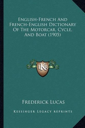 Cover image for English-French and French-English Dictionary of the Motorcar, Cycle, and Boat (1905)