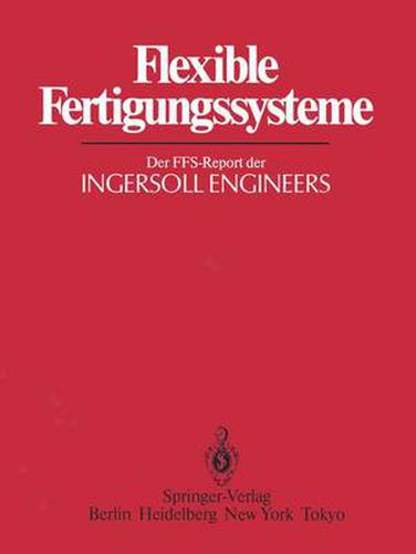 Cover image for Flexible Fertigungssysteme: Der FFS-Report der INGERSOLL ENGINEERS