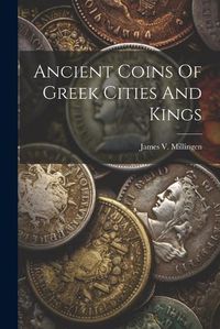 Cover image for Ancient Coins Of Greek Cities And Kings