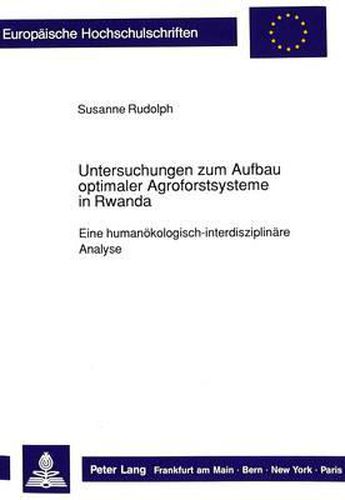 Cover image for Untersuchungen Zum Aufbau Optimaler Agroforstsysteme in Rwanda: Eine Humanoekologisch-Interdisziplinaere Analyse