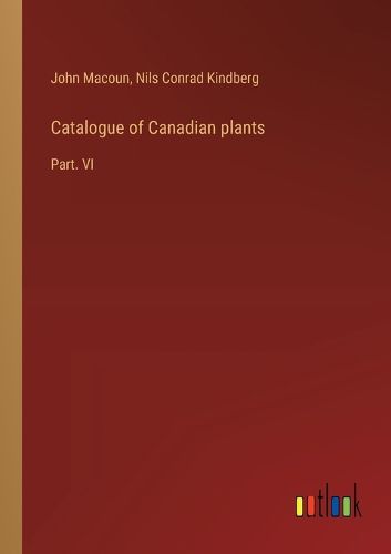 Catalogue of Canadian plants