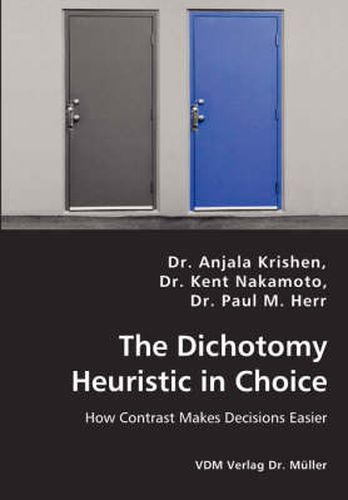 Cover image for The Dichotomy Heuristic in Choice - How Contrast Makes Decisions Easier