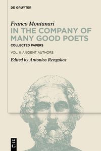 Cover image for In the Company of Many Good Poets. Collected Papers of Franco Montanari