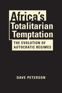 Cover image for Africa's Totalitarian Temptation: The Evolution of Autocratic Regimes