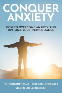 Cover image for Conquer Anxiety: How to Overcome Anxiety and Optimize Your Performance