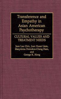 Cover image for Transference and Empathy in Asian American Psychotherapy: Cultural Values and Treatment Needs