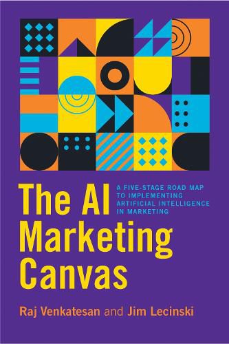 Cover image for The AI Marketing Canvas: A Five-Stage Road Map to Implementing Artificial Intelligence in Marketing