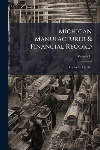 Cover image for Michigan Manufacturer & Financial Record; Volume 11