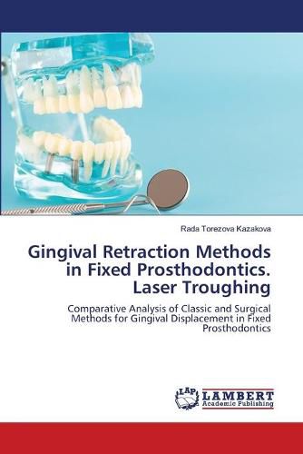 Cover image for Gingival Retraction Methods in Fixed Prosthodontics. Laser Troughing