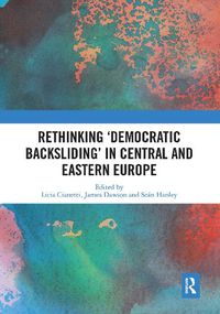 Cover image for Rethinking 'Democratic Backsliding' in Central and Eastern Europe