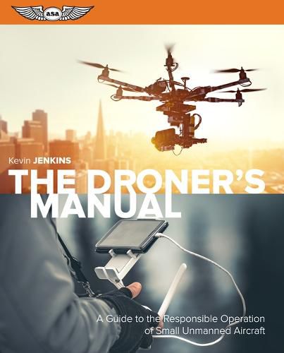 Cover image for The Droner's Manual: A Guide to the Responsible Operation of Small Unmanned Aircraft