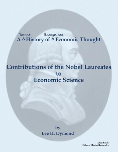 Cover image for A Recent History of Recognized Economic Thought: Contributions of the Nobel Laureates to Economic Science