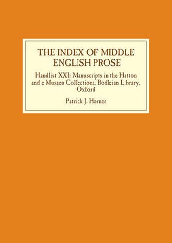 Cover image for The Index of Middle English Prose: Handlist XXI: Manuscripts in the Hatton and e Musaeo  Collections, Bodleian Library, Oxford