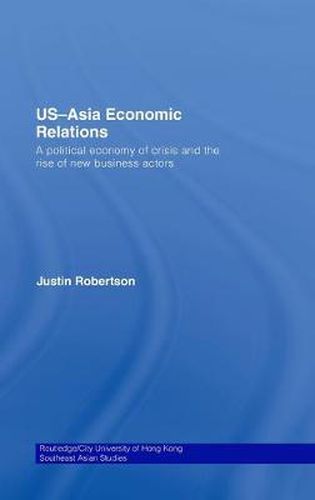 Cover image for US-Asia Economic Relations: A political economy of crisis and the rise of new business actors
