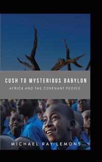 Cover image for Cush To Mysterious Babylon