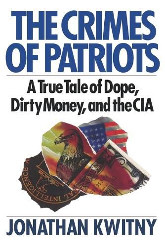 Cover image for The Crimes of Patriots: A True Tale of Dope, Dirty Money, and the CIA