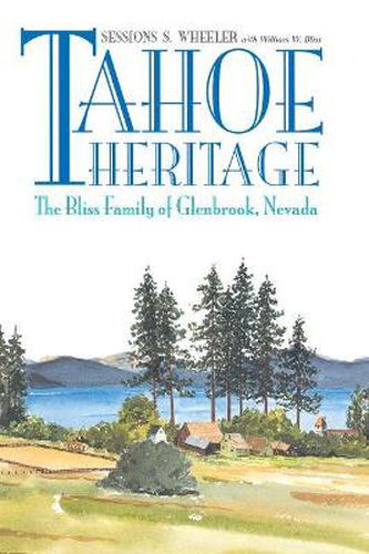 Cover image for Tahoe Heritage: The Bliss Family of Glenbrook, Nevada