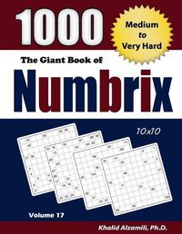 Cover image for The Giant Book of Numbrix: 1000 Medium to Very Hard: (10x10) Puzzles