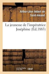 Cover image for La Jeunesse de l'Imperatrice Josephine