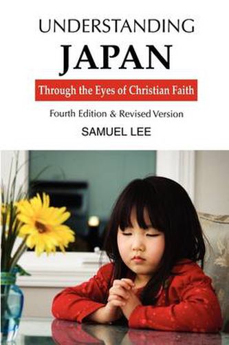 Cover image for Understanding Japan Through the Eyes of Christian Faith: Fourth Edition & Revised Version