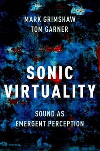 Cover image for Sonic Virtuality: Sound as Emergent Perception