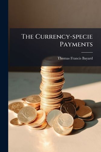 Cover image for The Currency-specie Payments