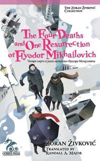 Cover image for The Four Deaths and One Resurrection of Fyodor Mikhailovich