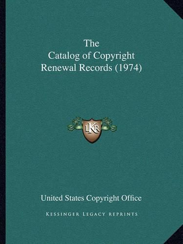 Cover image for The Catalog of Copyright Renewal Records (1974)