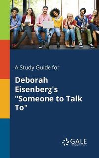 Cover image for A Study Guide for Deborah Eisenberg's Someone to Talk To