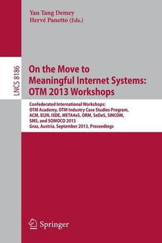 Cover image for On the Move to Meaningful Internet Systems: OTM 2013 Workshops