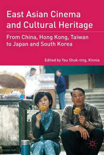 Cover image for East Asian Cinema and Cultural Heritage: From China, Hong Kong, Taiwan to Japan and South Korea