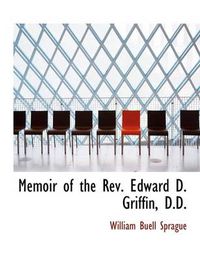 Cover image for Memoir of the REV. Edward D. Griffin, D.D.