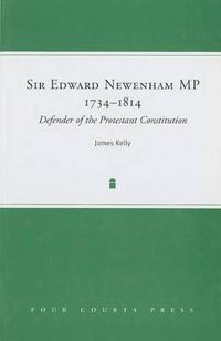 Cover image for Sir Edward Newenham, MP, 1734-1814: Defender of the Protestant Constitution