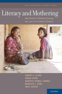 Cover image for Literacy and Mothering: How Women's Schooling Changes the Lives of the World's Children