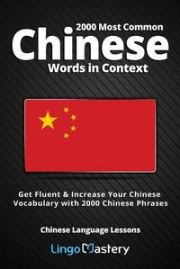 Cover image for 2000 Most Common Chinese Words in Context: Get Fluent & Increase Your Chinese Vocabulary with 2000 Chinese Phrases