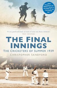 Cover image for The Final Innings: The Cricketers of Summer 1939