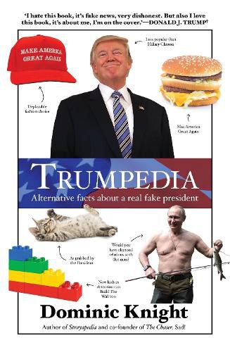 Trumpedia: Alternative facts about a real fake president