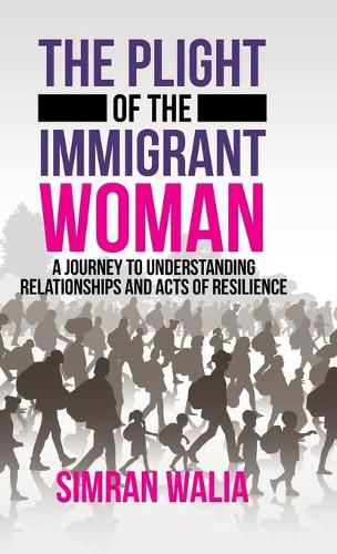 Cover image for The Plight of the Immigrant Woman: A Journey to Understanding Relationships and Acts of Resilience