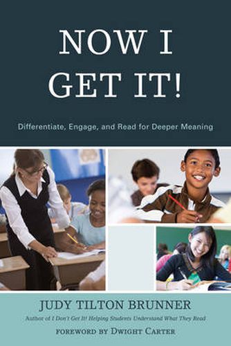 Cover image for Now I Get It!: Differentiate, Engage, and Read for Deeper Meaning