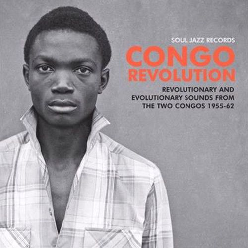 Congo Revolution Revolutionary And Evolutionary Sounds From Two Congos