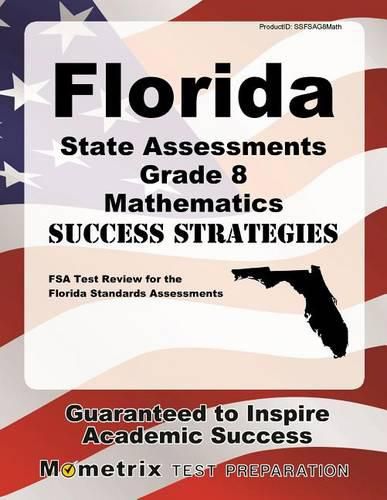 Cover image for Florida State Assessments Grade 8 Mathematics Success Strategies Study Guide: FSA Test Review for the Florida Standards Assessments