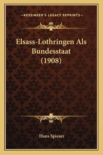 Cover image for Elsass-Lothringen ALS Bundesstaat (1908)