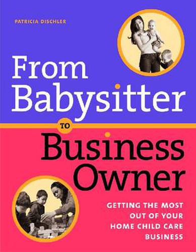 Cover image for From Babysitter to Business Owner: Getting the Most Out of Your Home Child Care Business