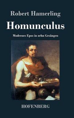 Homunculus: Modernes Epos in zehn Gesangen