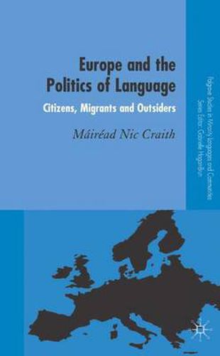 Cover image for Europe and the Politics of Language: Citizens, Migrants and Outsiders