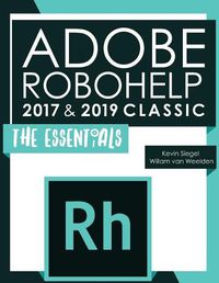 Cover image for Adobe Robohelp 2017 & 2019 Classic: The Essentials