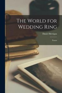 Cover image for The World for Wedding Ring: Poems