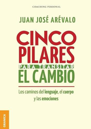 Cover image for Cinco pilares para transitar el cambio: Los cambios del lenguaje, el cuerpo y las emociones